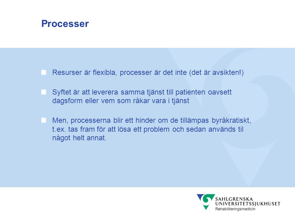 Processer Resurser är flexibla, processer är det inte (det är avsikten!)