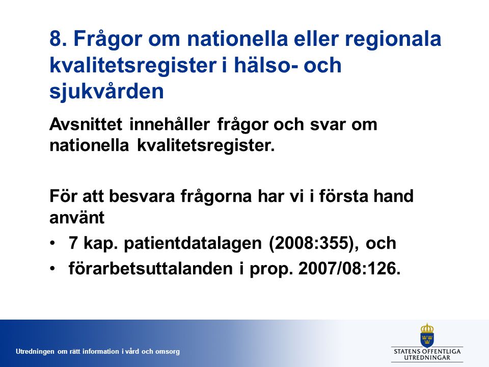 8. Frågor om nationella eller regionala kvalitetsregister i hälso- och sjukvården