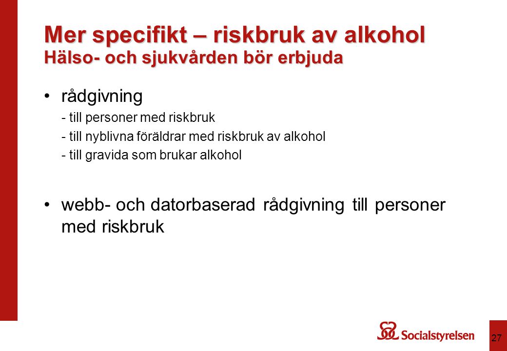 Mer specifikt – riskbruk av alkohol Hälso- och sjukvården bör erbjuda