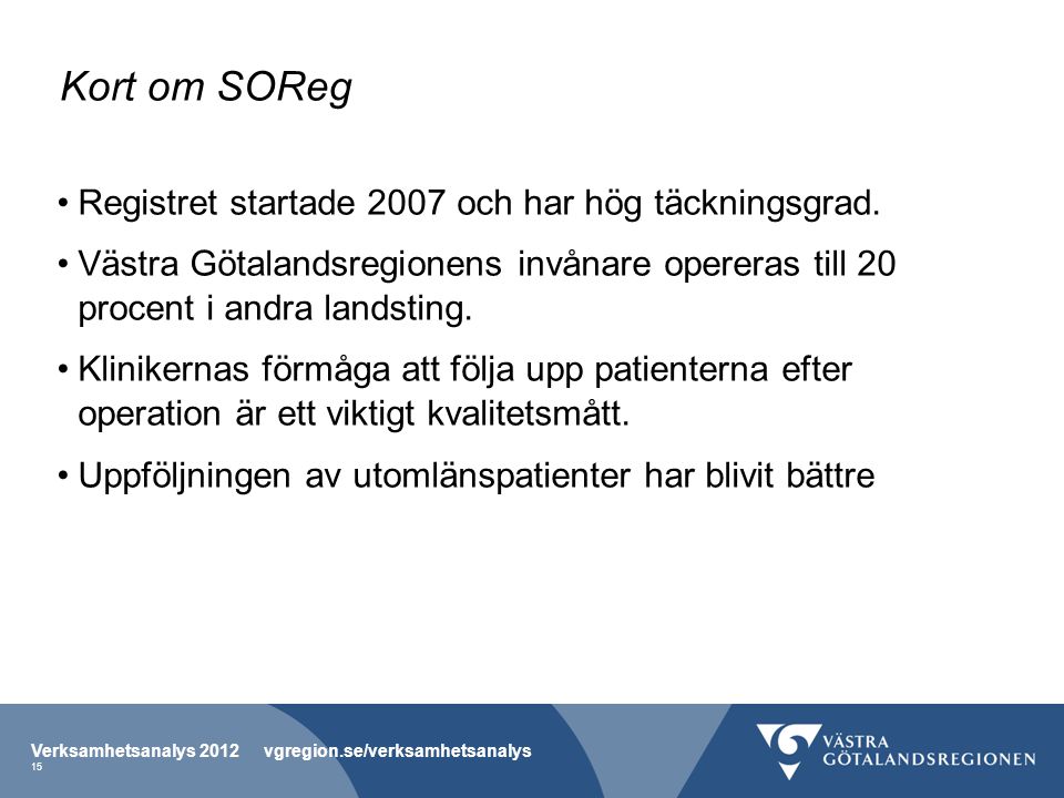 Kort om SOReg Registret startade 2007 och har hög täckningsgrad.