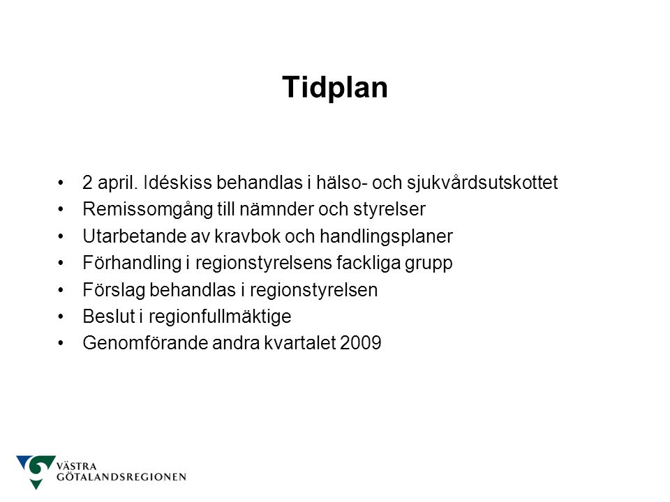 Tidplan 2 april. Idéskiss behandlas i hälso- och sjukvårdsutskottet
