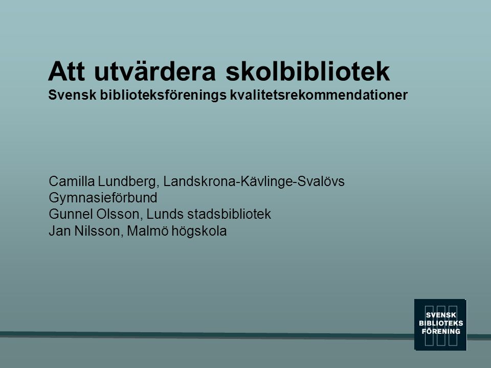 Att utvärdera skolbibliotek Svensk biblioteksförenings kvalitetsrekommendationer