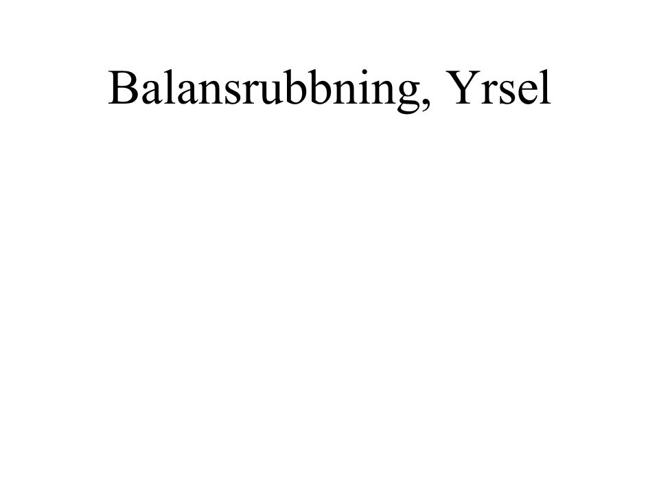 Balansrubbning, Yrsel