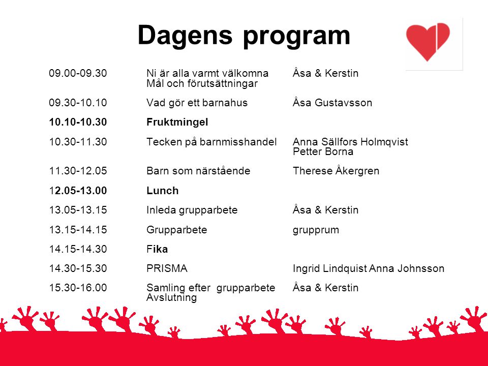 Dagens program Ni är alla varmt välkomna Åsa & Kerstin