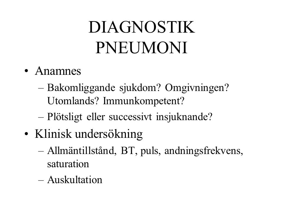 DIAGNOSTIK PNEUMONI Anamnes Klinisk undersökning