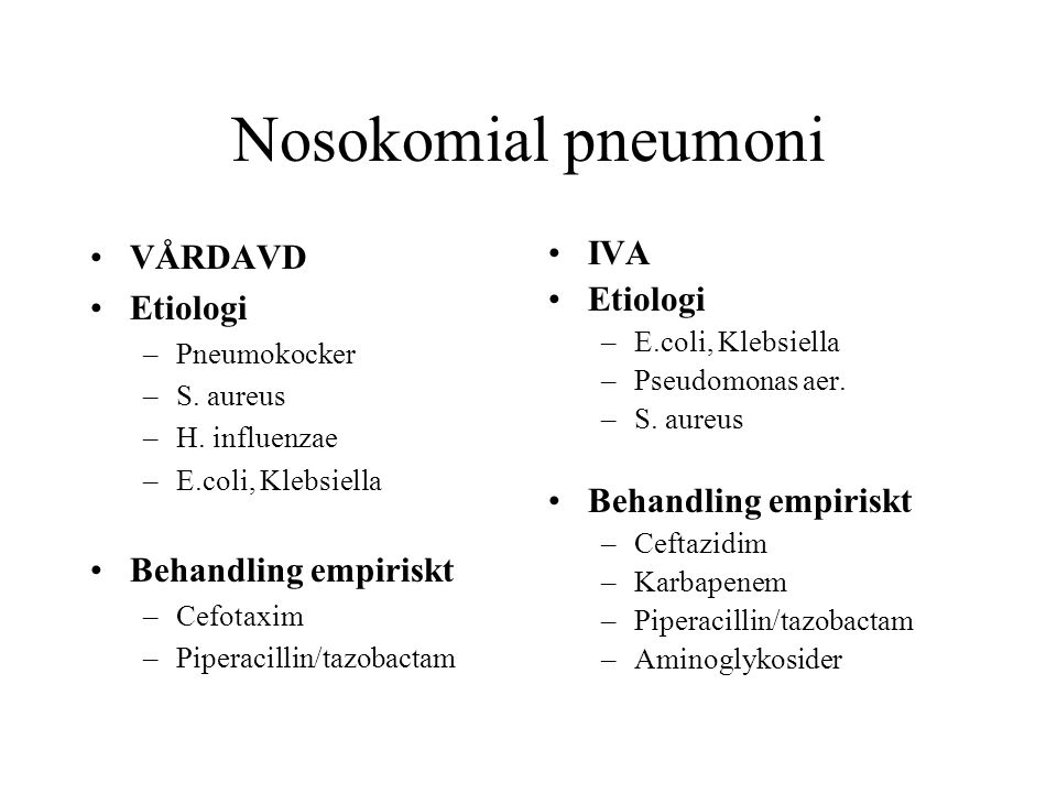Nosokomial pneumoni VÅRDAVD Etiologi Behandling empiriskt IVA Etiologi