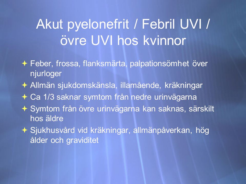Akut pyelonefrit / Febril UVI / övre UVI hos kvinnor