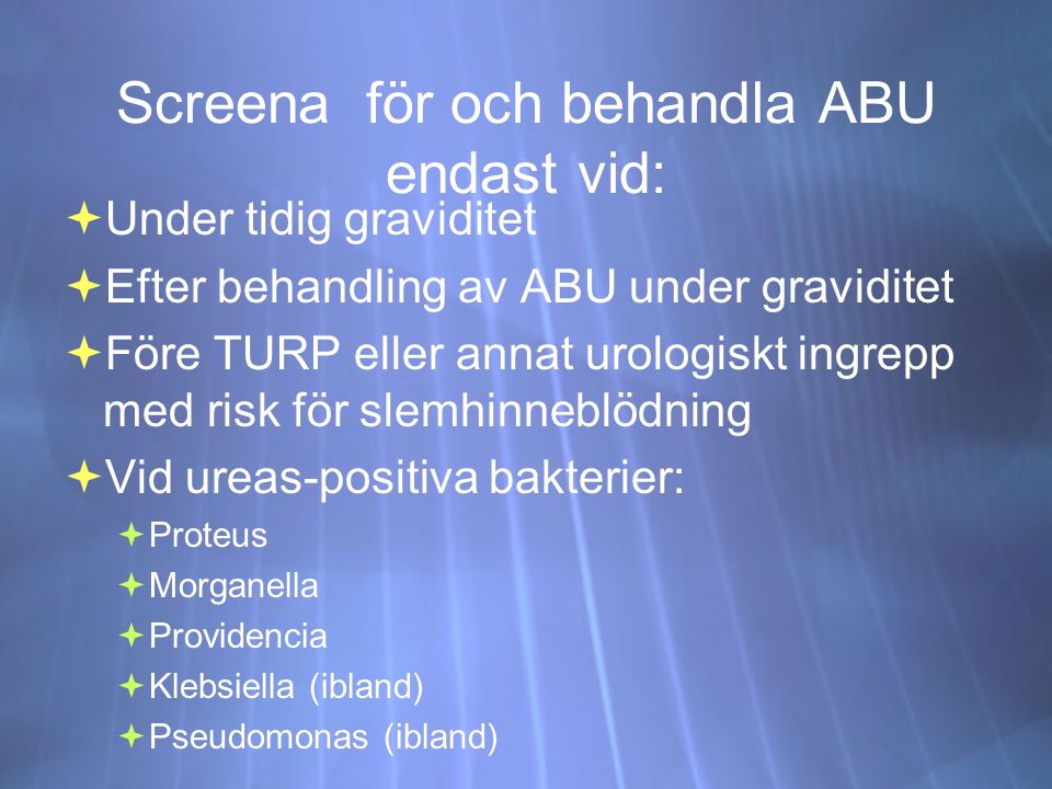 Screena för och behandla ABU endast vid:
