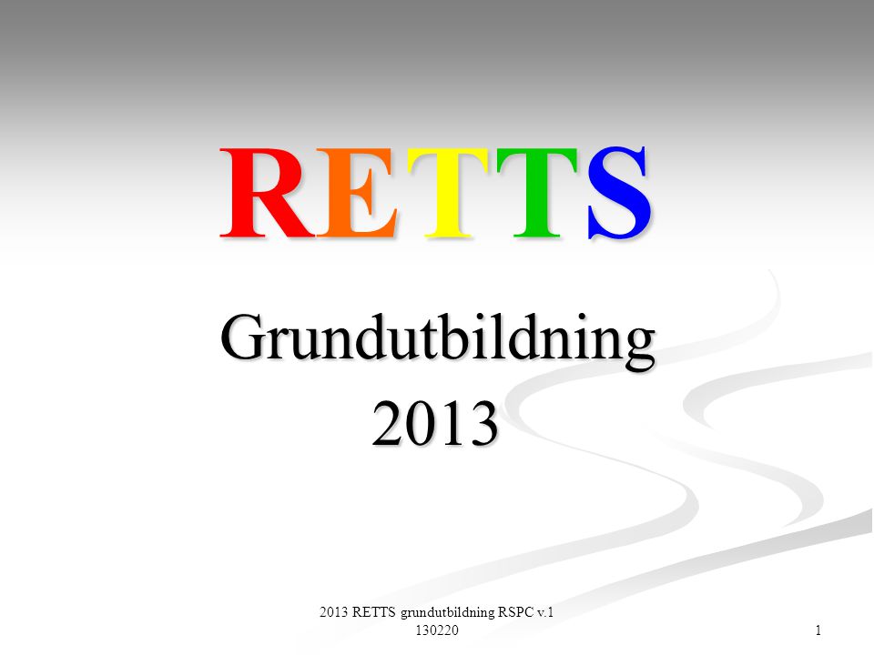 2013 RETTS grundutbildning RSPC v