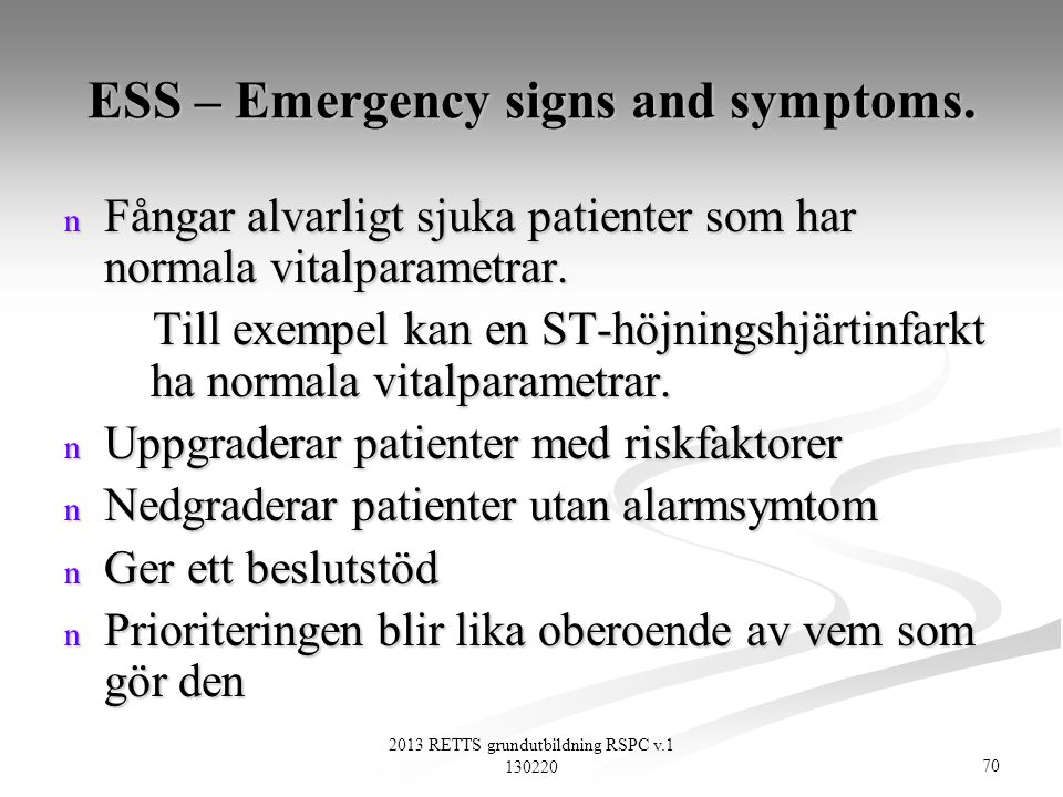 ESS – Emergency signs and symptoms.
