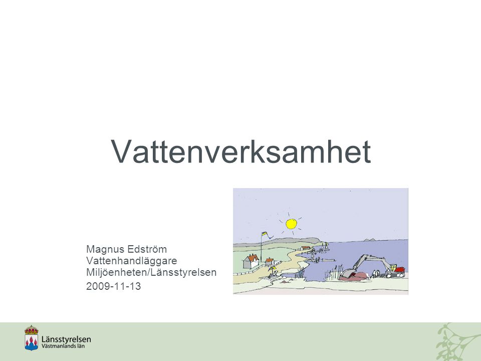 Magnus Edström Vattenhandläggare Miljöenheten/Länsstyrelsen