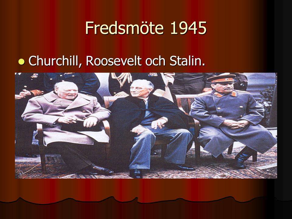 Fredsmöte 1945 Churchill, Roosevelt och Stalin.
