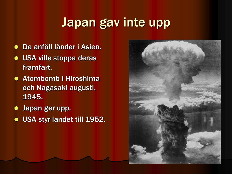 Japan gav inte upp De anföll länder i Asien.