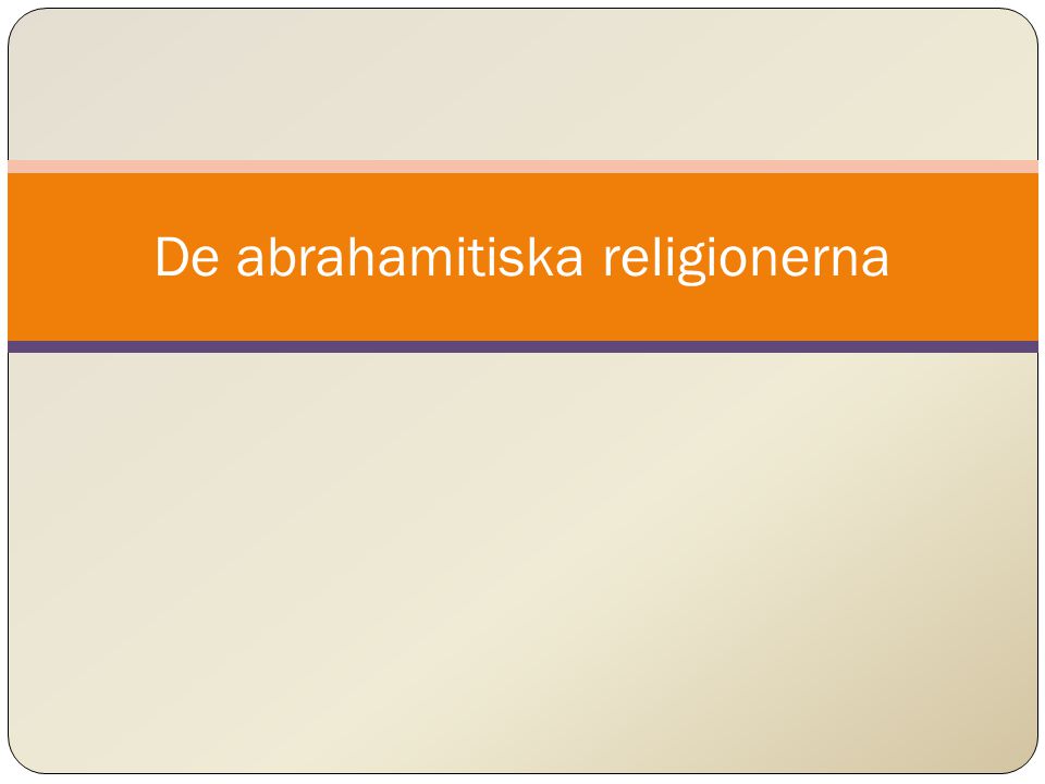 De abrahamitiska religionerna