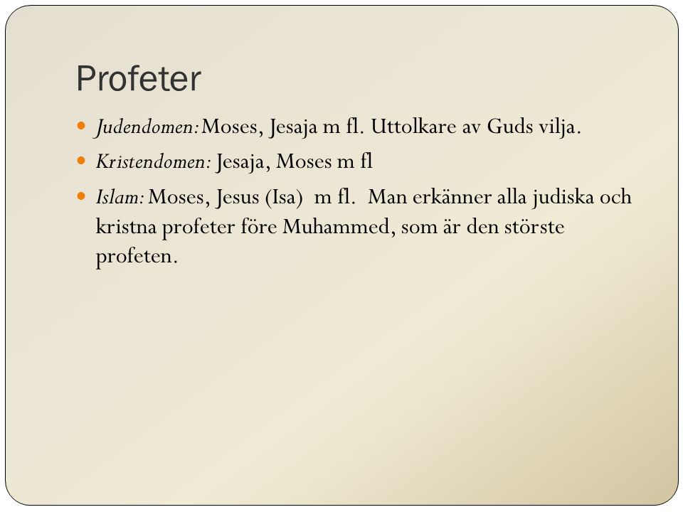 Profeter Judendomen: Moses, Jesaja m fl. Uttolkare av Guds vilja.