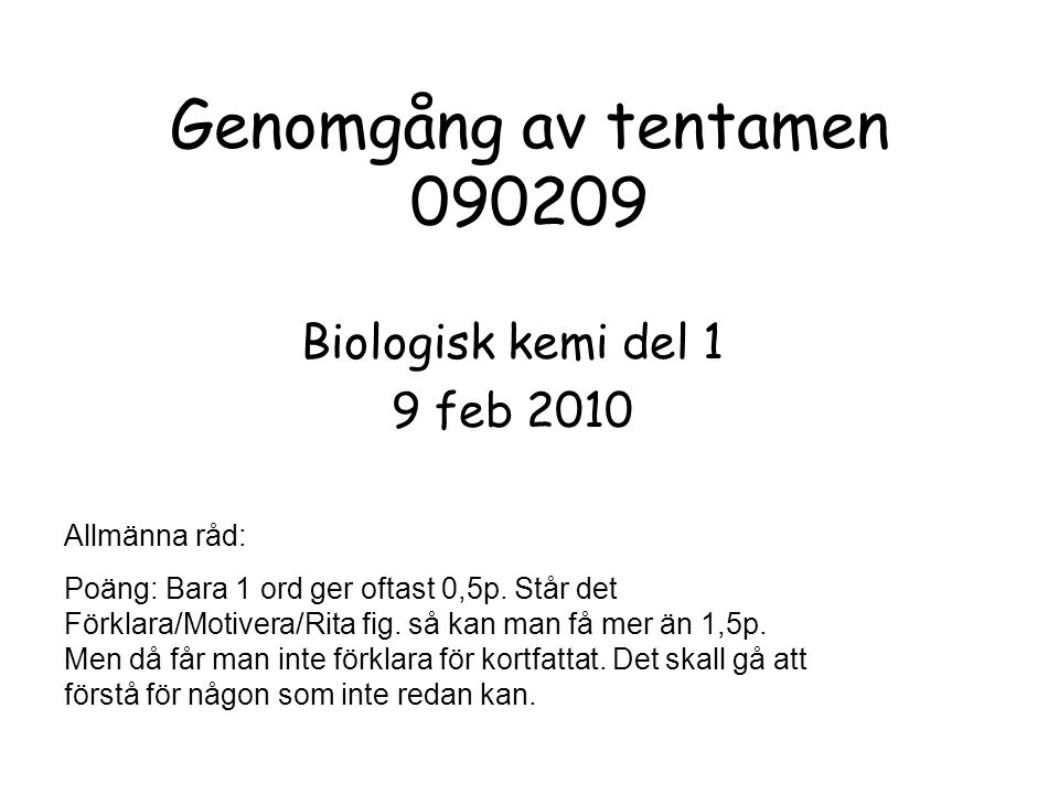 Genomgång av tentamen Biologisk kemi del 1 9 feb 2010