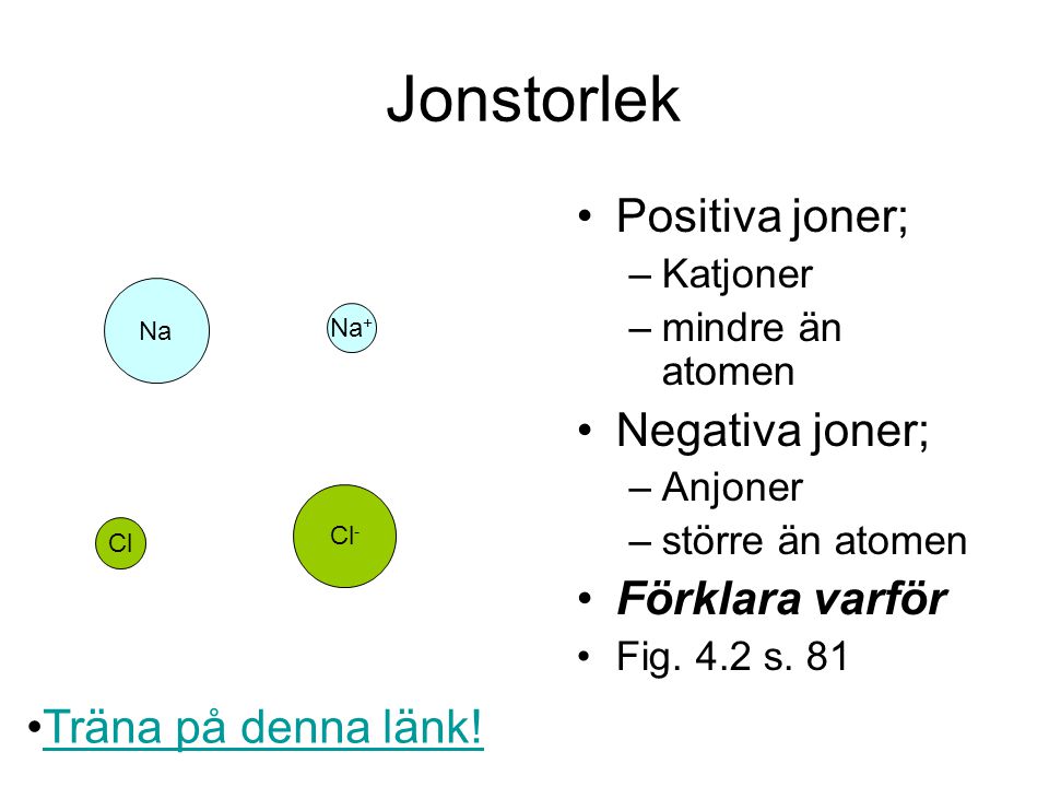 Jonstorlek Positiva joner; Negativa joner; Förklara varför