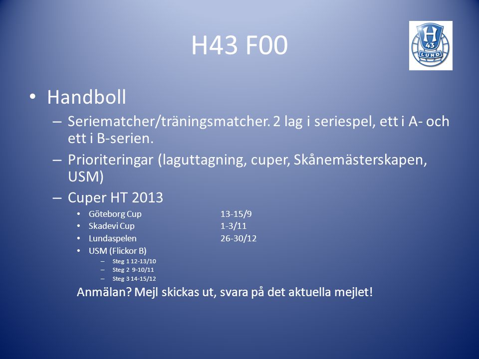 H43 F00 Handboll. Seriematcher/träningsmatcher. 2 lag i seriespel, ett i A- och ett i B-serien.