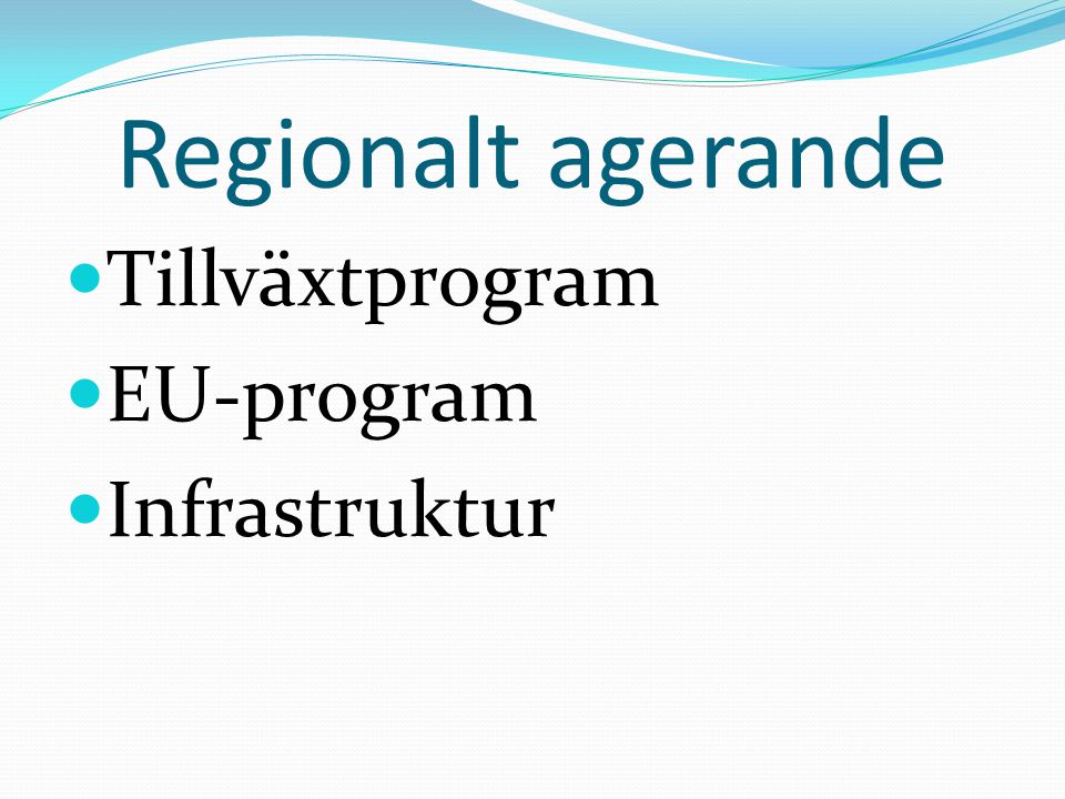 Regionalt agerande Tillväxtprogram EU-program Infrastruktur