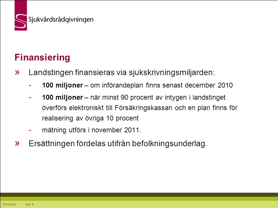 Finansiering Landstingen finansieras via sjukskrivningsmiljarden: