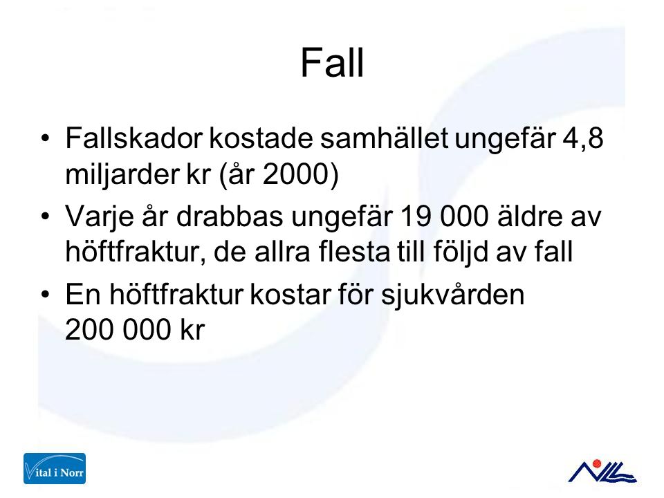 Fall Fallskador kostade samhället ungefär 4,8 miljarder kr (år 2000)