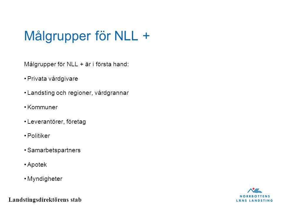 Målgrupper för NLL + Målgrupper för NLL + är i första hand: