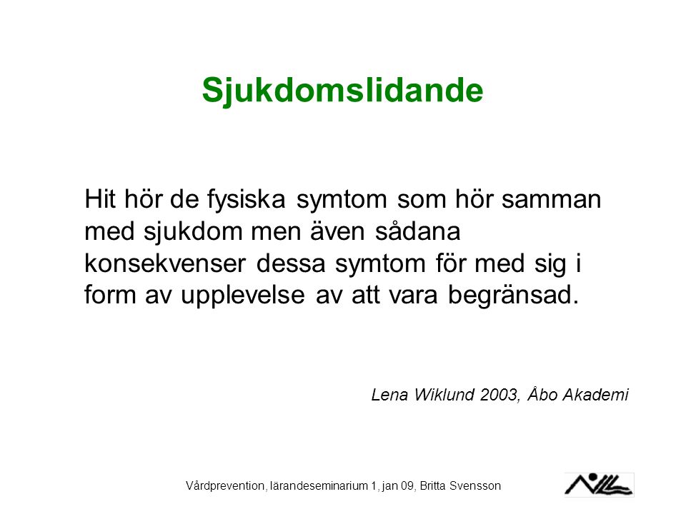 Vårdprevention, lärandeseminarium 1, jan 09, Britta Svensson