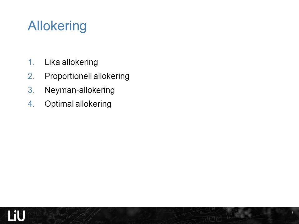 Allokering Lika allokering Proportionell allokering Neyman-allokering