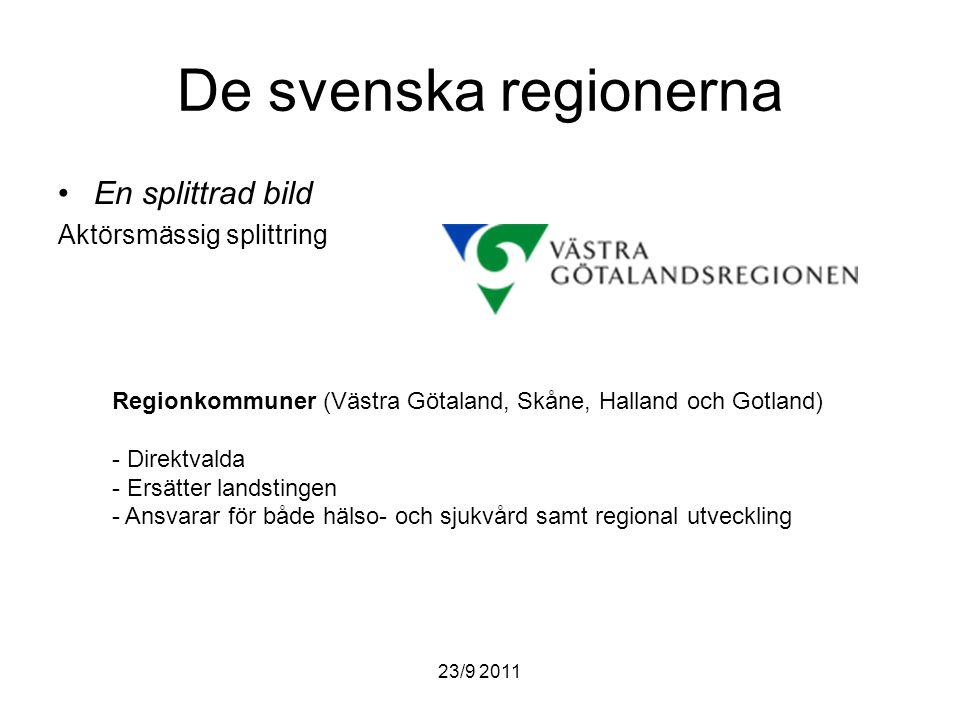 De svenska regionerna En splittrad bild Aktörsmässig splittring