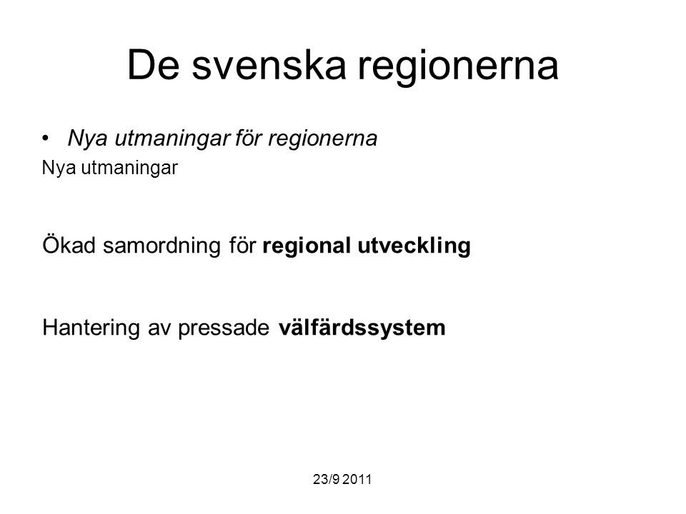 De svenska regionerna Nya utmaningar för regionerna