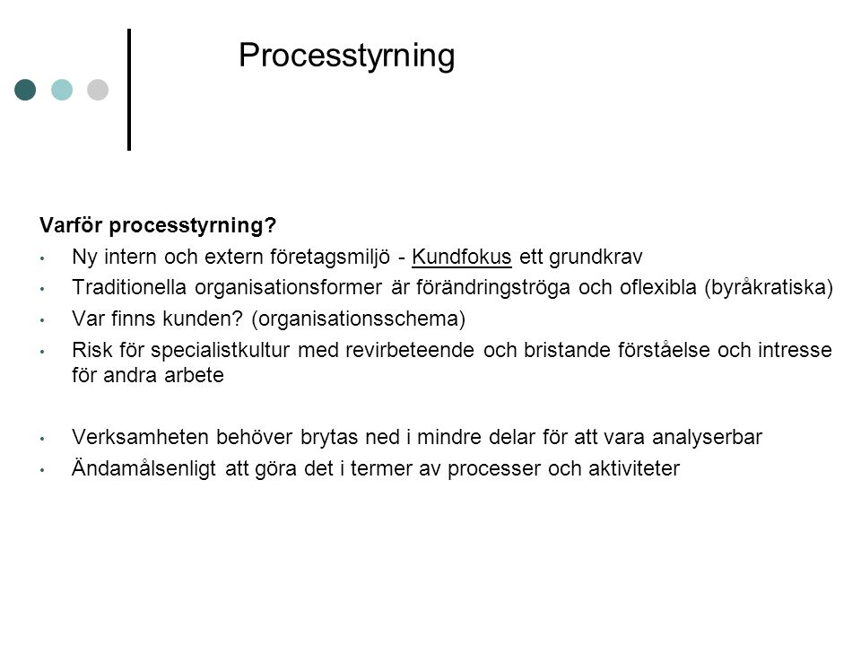 Processtyrning Varför processtyrning