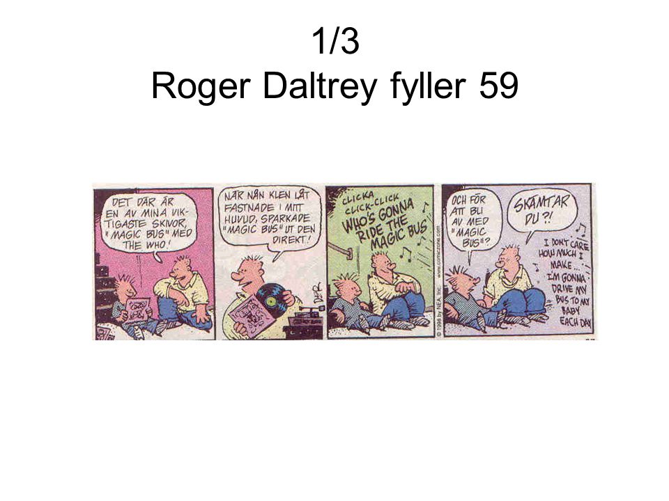 1/3 Roger Daltrey fyller 59
