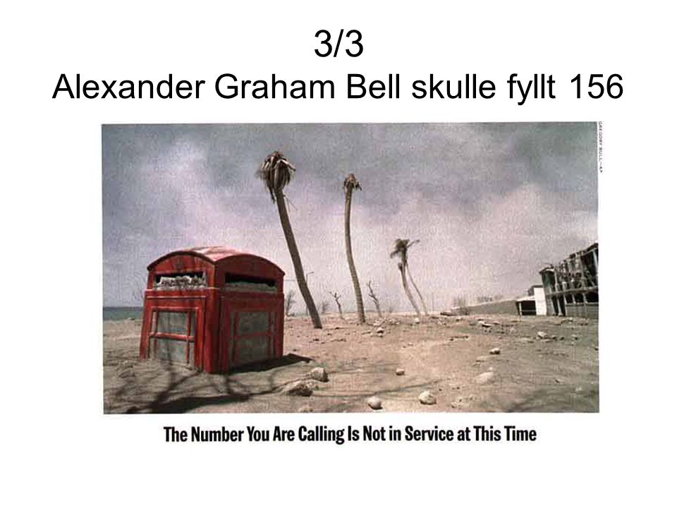 3/3 Alexander Graham Bell skulle fyllt 156