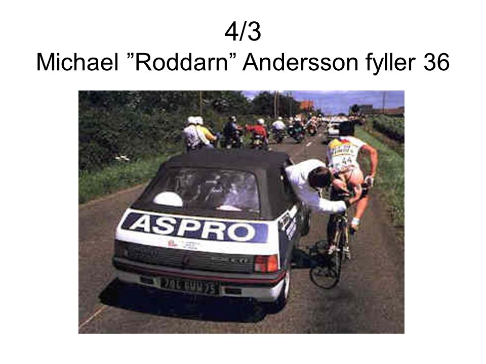 4/3 Michael Roddarn Andersson fyller 36