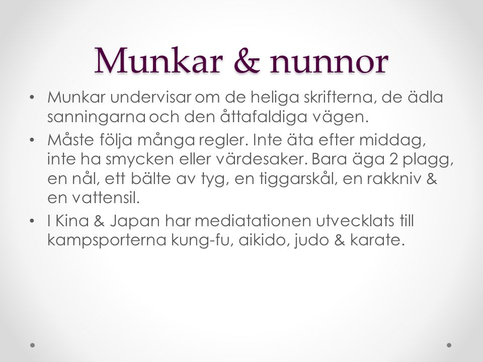 Munkar & nunnor Munkar undervisar om de heliga skrifterna, de ädla sanningarna och den åttafaldiga vägen.