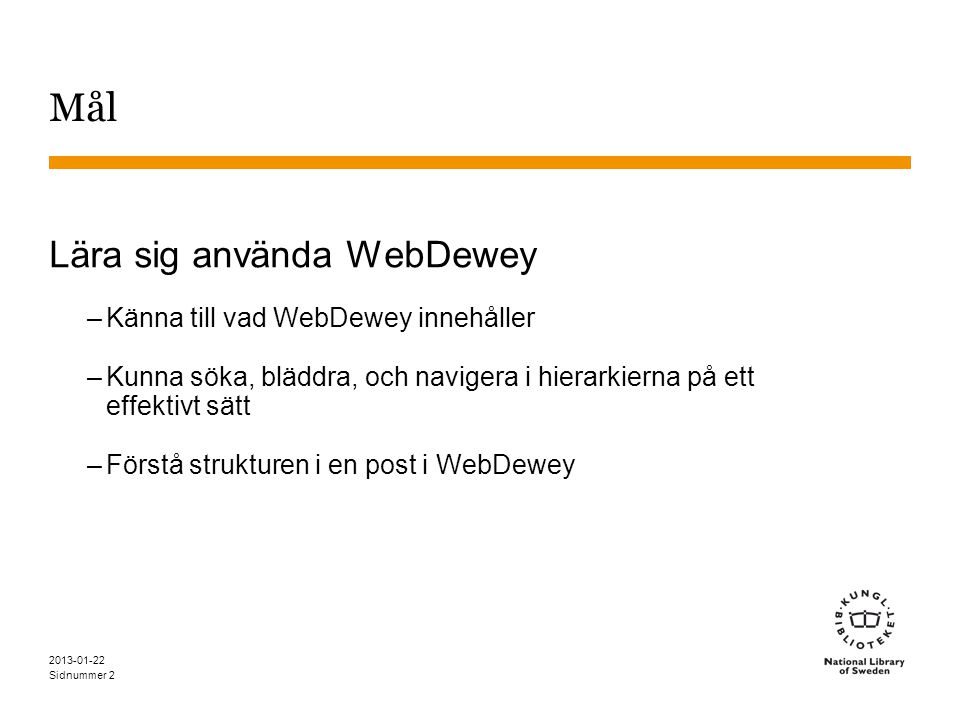 Mål Lära sig använda WebDewey Känna till vad WebDewey innehåller
