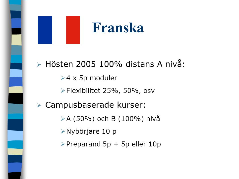 Franska Hösten % distans A nivå: Campusbaserade kurser:
