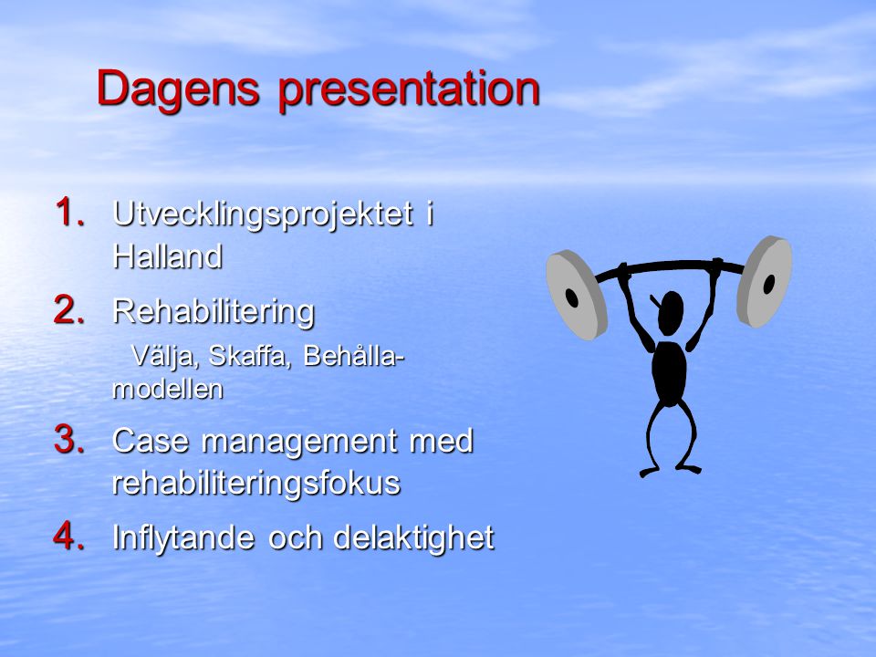 Dagens presentation 1. Utvecklingsprojektet i Halland