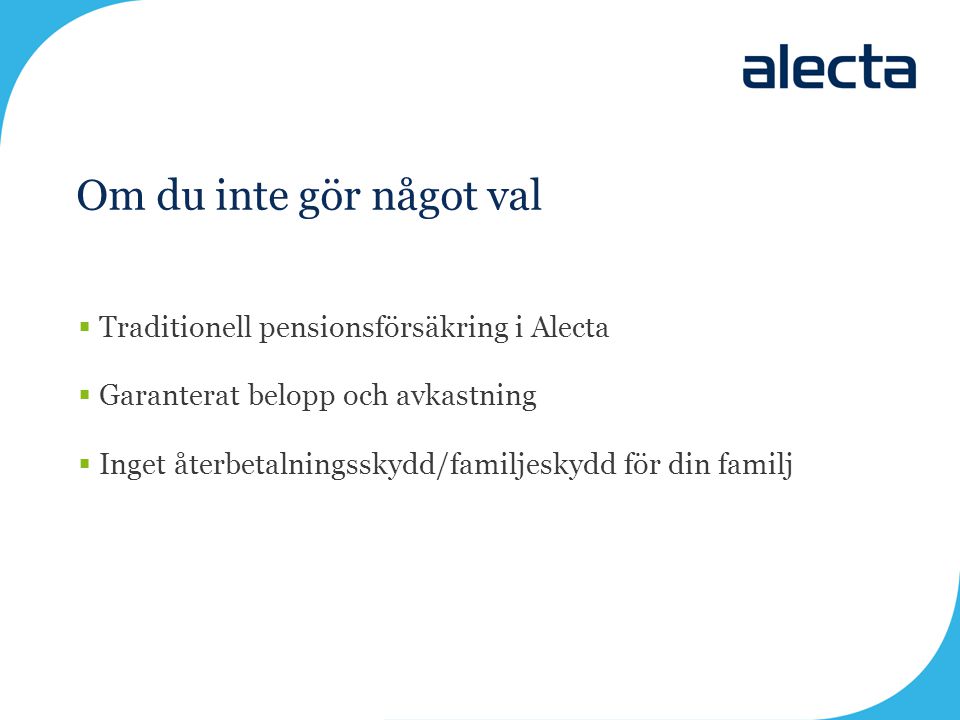 Om du inte gör något val Traditionell pensionsförsäkring i Alecta