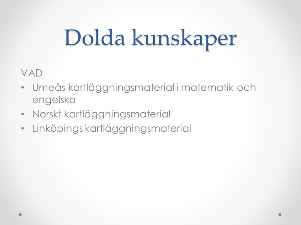 Dolda kunskaper VAD. Umeås kartläggningsmaterial i matematik och engelska. Norskt kartläggningsmaterial.