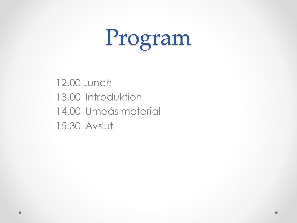 Program Lunch Introduktion Umeås material Avslut