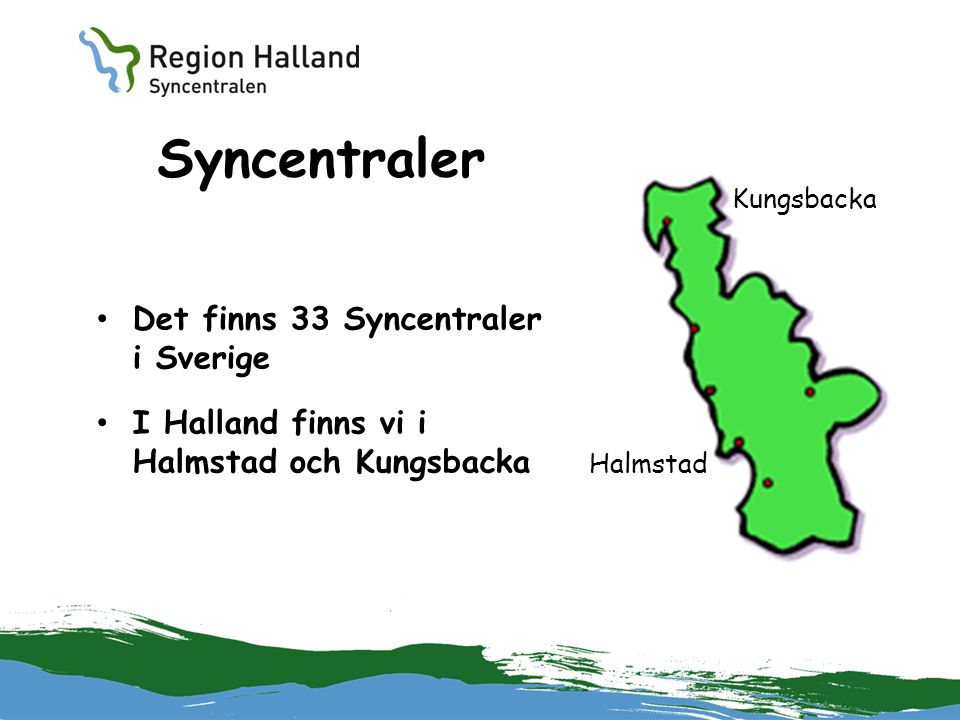Syncentraler Det finns 33 Syncentraler i Sverige