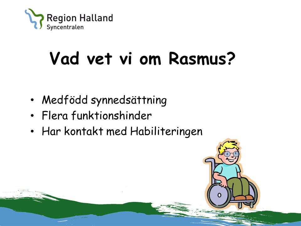 Vad vet vi om Rasmus Medfödd synnedsättning Flera funktionshinder