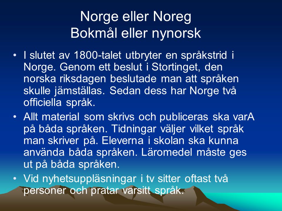 Norge eller Noreg Bokmål eller nynorsk