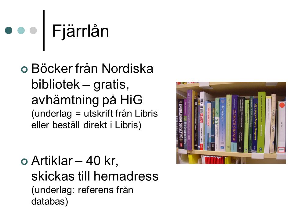 Fjärrlån Böcker från Nordiska bibliotek – gratis, avhämtning på HiG (underlag = utskrift från Libris eller beställ direkt i Libris)