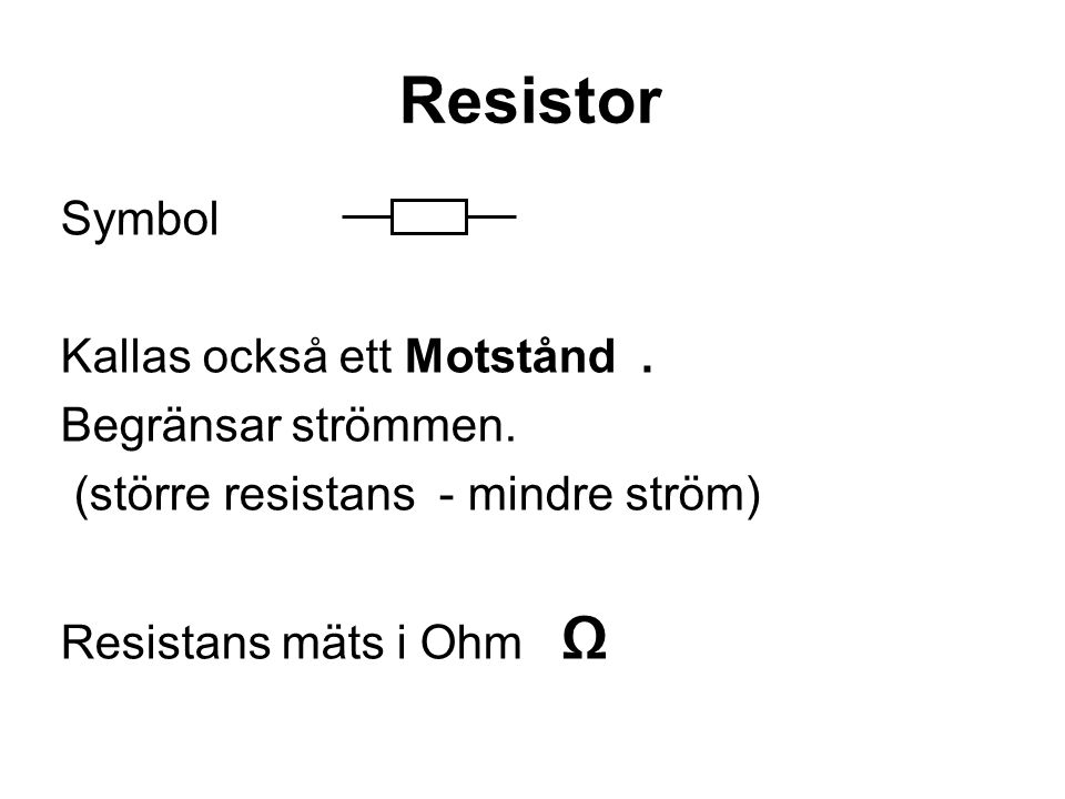 Resistor Symbol Kallas också ett Motstånd . Begränsar strömmen.