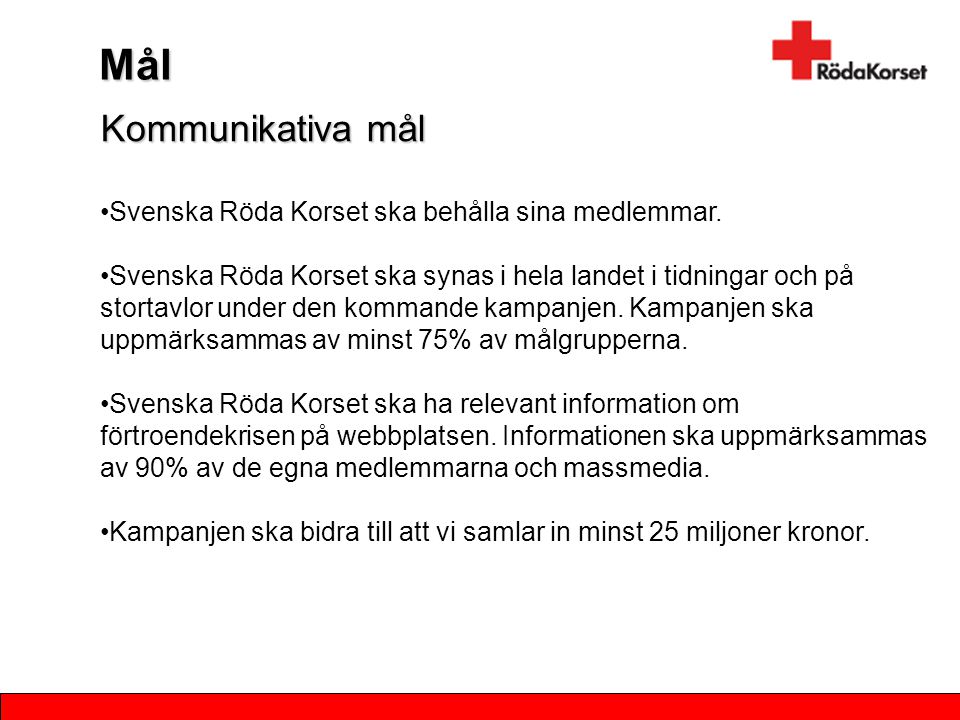 Mål Kommunikativa mål Svenska Röda Korset ska behålla sina medlemmar.