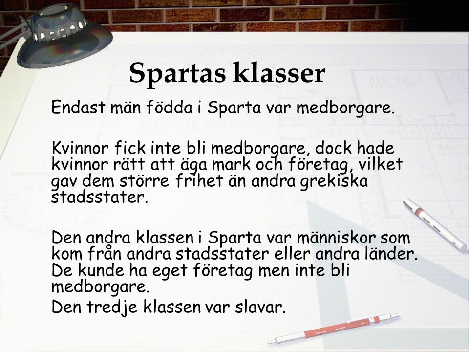 Spartas klasser Endast män födda i Sparta var medborgare.