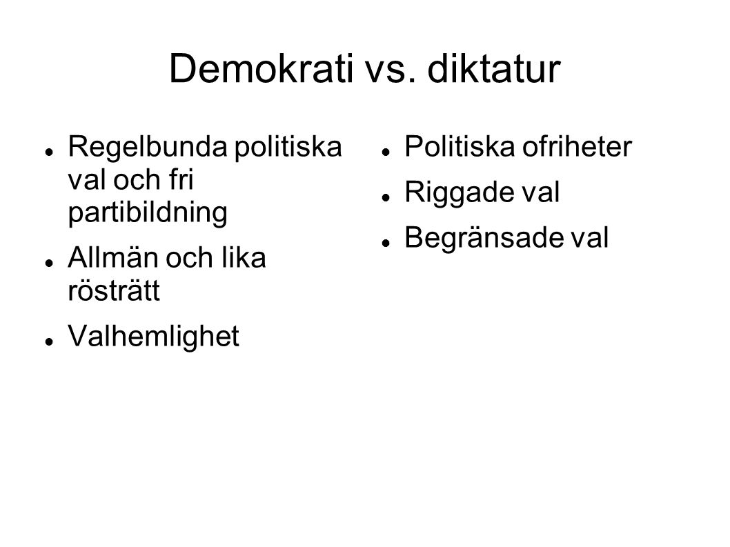Demokrati vs. diktatur Regelbunda politiska val och fri partibildning