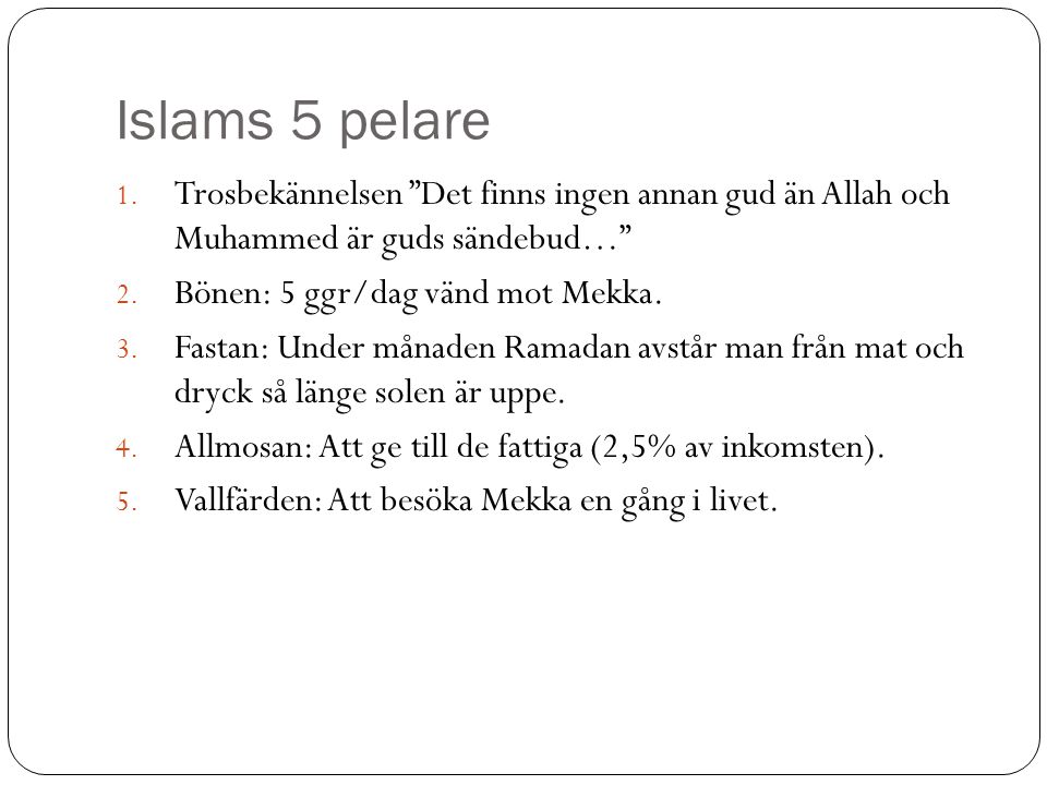 Islams 5 pelare Trosbekännelsen Det finns ingen annan gud än Allah och Muhammed är guds sändebud…